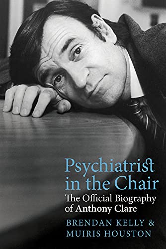 Beispielbild fr Psychiatrist in the Chair: The Official Biography of Anthony Clare zum Verkauf von WorldofBooks
