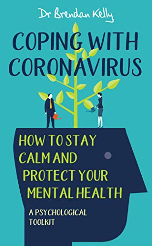 9781785373640: Coping With Coronavirus: How to Stay Calm and Protect Your Mental Health – A Psychological Toolkit
