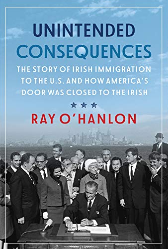 Beispielbild fr Unintended Consequences:The Story of Irish Immigration to the U.S. and How America s Door was Closed to the Irish zum Verkauf von WorldofBooks