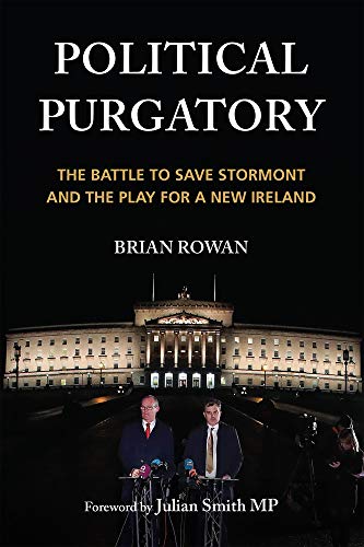 9781785373817: Political Purgatory: The Battle to Save Stormont and the Play for a New Ireland