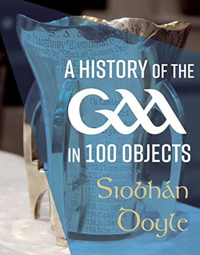 Beispielbild fr A History of the GAA in 100 Objects zum Verkauf von WorldofBooks