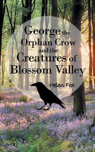 Beispielbild fr George the Orphan Crow and the Creatures of Blossom Valley zum Verkauf von WorldofBooks