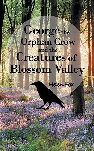 Stock image for George the Orphan Crow and the Creatures of Blossom Valley for sale by WorldofBooks