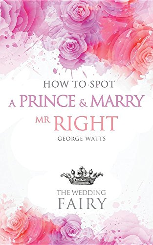 Beispielbild fr How to spot a Prince and Marry Mr Right zum Verkauf von WorldofBooks