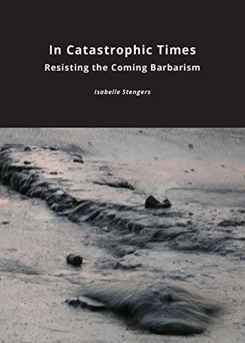 Beispielbild fr In Catastrophic Times: Resisting the Coming Barbarism (Critical Climate Change) zum Verkauf von Chiron Media