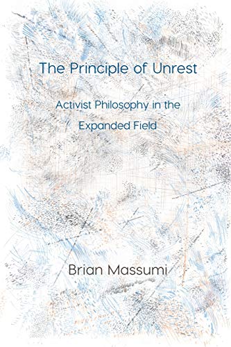 Beispielbild fr The Principle of Unrest Activist Philosophy in the Expanded Field zum Verkauf von Buchpark