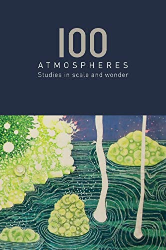 Imagen de archivo de 100 Atmospheres: Studies in Scale and Wonder (Ohp Seed Books) a la venta por Big River Books