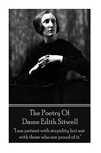 9781785430206: The Poetry Of Dame Edith Sitwell: "I am patient with stupidity but not with those who are proud of it."