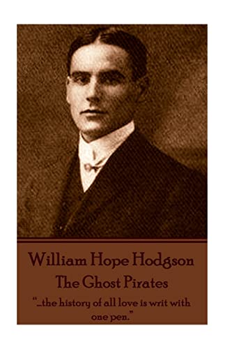 Stock image for William Hope Hodgson - The Ghost Pirates: ".the history of all love is writ with one pen." for sale by Lucky's Textbooks
