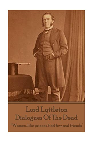 Imagen de archivo de Sir George Lyttleton - Dialogues Of The Dead: "Women, like princes, find few real friends" a la venta por Lucky's Textbooks