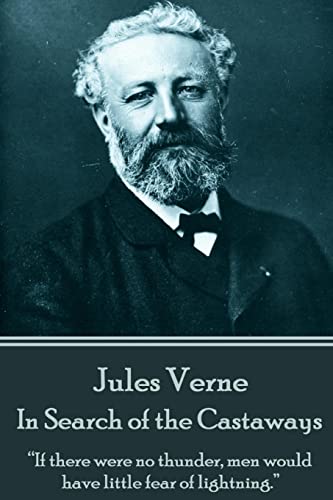 Stock image for Jules Verne - In Search of the Castaways:   If there were no thunder, men would have little fear of lightning.   for sale by PlumCircle