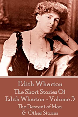 Beispielbild fr The Short Stories Of Edith Wharton - Volume III: The Descent of Man & Other Stories zum Verkauf von Save With Sam