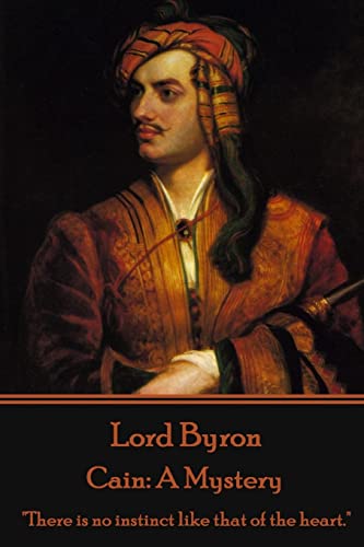 Beispielbild fr Lord Byron - Cain: A Mystery: "There is no instinct like that of the heart." zum Verkauf von Orion Tech