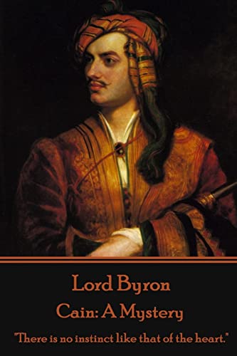 Imagen de archivo de Lord Byron - Cain: A Mystery: "There is no instinct like that of the heart." a la venta por Textbooks_Source