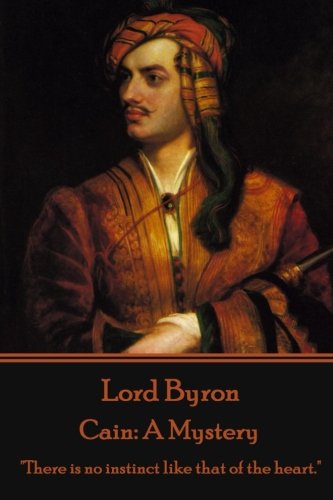 Stock image for Lord Byron - Cain: A Mystery: "There is no instinct like that of the heart." for sale by Orion Tech