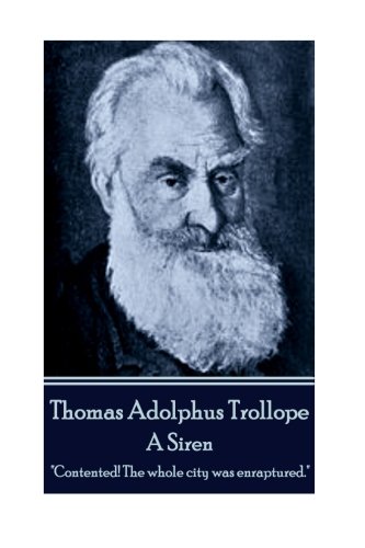 9781785434716: Thomas Adolphus Trollope - A Siren: "Contented! The whole city was enraptured."