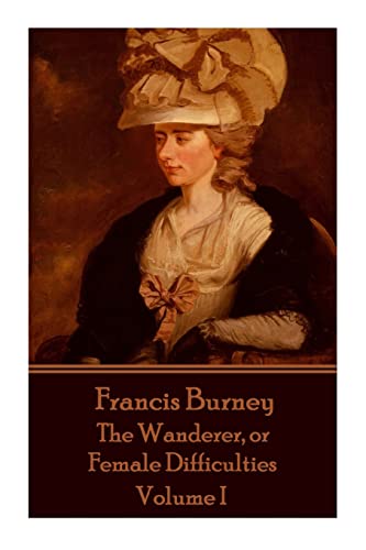 Imagen de archivo de Frances Burney - The Wanderer, or Female Difficulties: Volume I a la venta por SecondSale