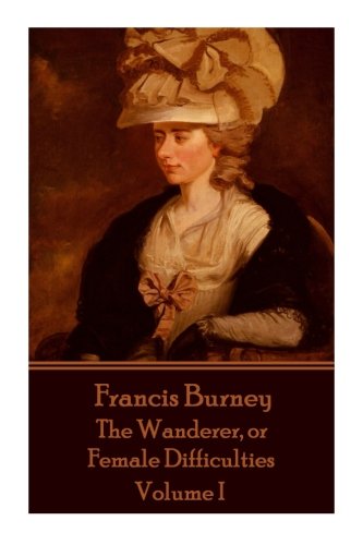 Stock image for Frances Burney - The Wanderer, or Female Difficulties: Volume I for sale by SecondSale