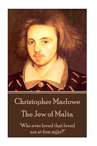 Stock image for Christopher Marlowe - The Jew of Malta: "Who ever loved that loved not at first sight?" for sale by THE SAINT BOOKSTORE