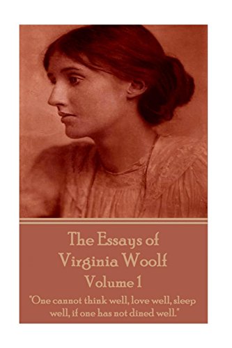 Stock image for The Essays of Virginia Woolf - Volume I:One cannot think well, love well, sleep well, if one has not dined well. for sale by Revaluation Books