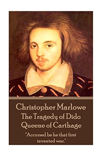 Stock image for Christopher Marlowe - The Tragedy of Dido Queene of Carthage: "Accursed be he that first invented war." for sale by GF Books, Inc.