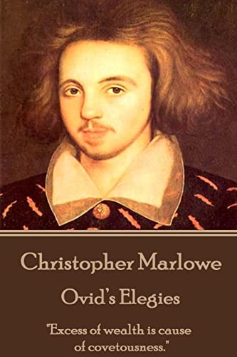 Stock image for Christopher Marlowe - Ovid?s Elegies: "Excess of Wealth Is Cause of Covetousness." for sale by THE SAINT BOOKSTORE