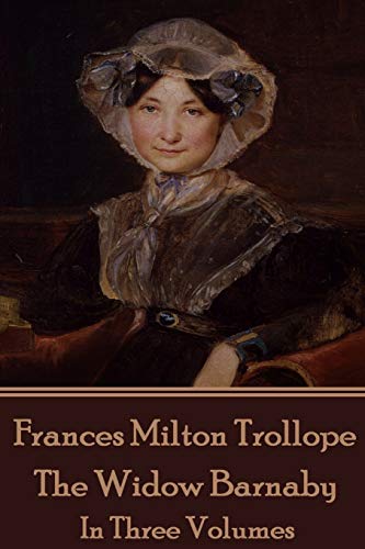Imagen de archivo de Frances Milton Trollope - The Widow Barnaby: In Three Volumes a la venta por Better World Books