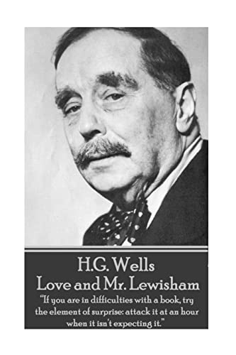 9781785435553: H.G. Wells - Love and Mr. Lewisham: “If you are in difficulties with a book, try the element of surprise: attack it at an hour when it isn't expecting it.”