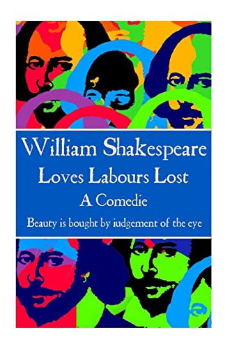 Stock image for William Shakespeare - Loves Labours Lost: "Beauty is bought by judgement of the eye." for sale by THE SAINT BOOKSTORE