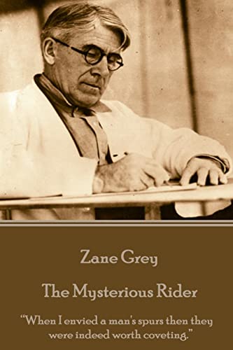 Stock image for Zane Grey - The Mysterious Rider: ?When I envied a man's spurs then they were indeed worth coveting.? for sale by Lucky's Textbooks