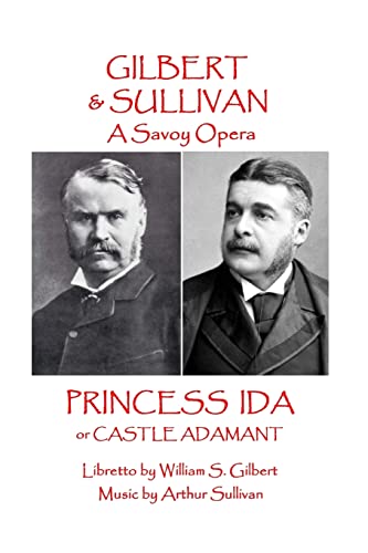Stock image for W.S. Gilbert & Arthur Sullivan - Princess Ida: or Castle Adamant (A Savoy Opera) for sale by Lucky's Textbooks
