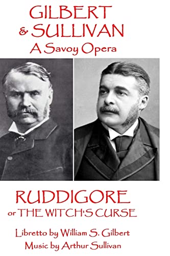 Stock image for W.S. Gilbert & Arthur Sullivan - Ruddigore: or The Witch's Curse (A Savoy Opera) for sale by Lucky's Textbooks