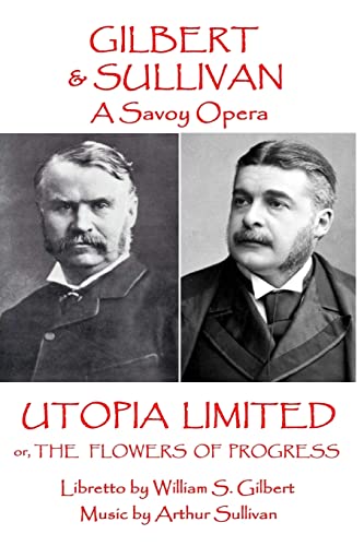 Stock image for W.S Gilbert & Arthur Sullivan - Utopia Limited: or The Flowers of Progress for sale by Lucky's Textbooks