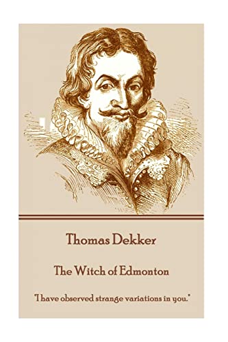 Stock image for Thomas Dekker - The Witch of Edmonton: I have observed strange variations in you. for sale by Goodbookscafe