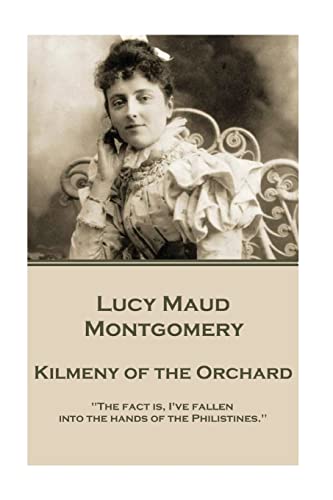 Stock image for Lucy Maud Montgomery - Kilmeny of the Orchard for sale by Lucky's Textbooks