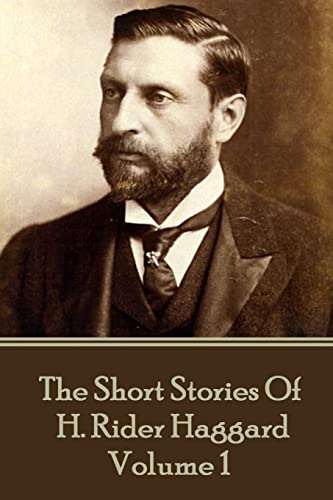 Stock image for H. Rider Haggard - The Short Stories of H. Rider Haggard: Volume I for sale by GF Books, Inc.