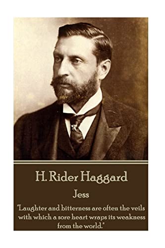 Stock image for H. Rider Haggard - Jess: "Laughter and bitterness are often the veils with which a sore heart wraps its weakness from the world." for sale by Lucky's Textbooks