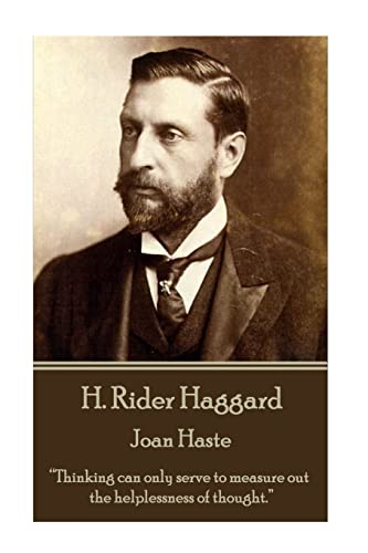 Beispielbild fr H. Rider Haggard - Joan Haste: ?Thinking can only serve to measure out the helplessness of thought.?? zum Verkauf von Reuseabook