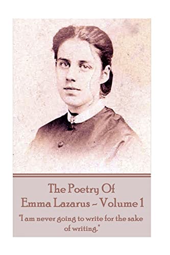 Beispielbild fr The Poetry of Emma Lazarus - Volume 1: "I am never going to write for the sake of writing." zum Verkauf von Lucky's Textbooks