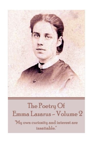 Beispielbild fr The Poetry of Emma Lazarus - Volume 2: "My own curiosity and interest are insatiable." zum Verkauf von Lucky's Textbooks