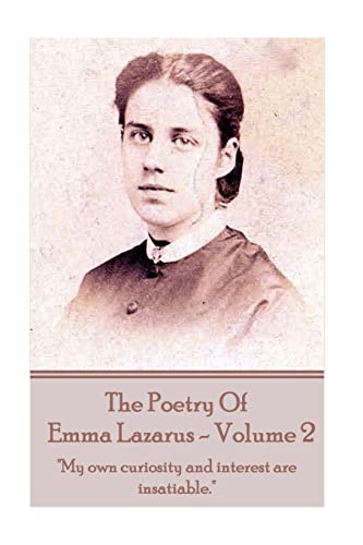 Stock image for The Poetry of Emma Lazarus - Volume 2: "My own curiosity and interest are insatiable." for sale by Lucky's Textbooks