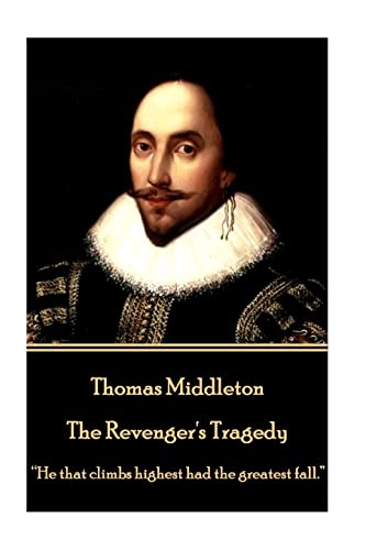 Stock image for Thomas Middleton The Revenger's Tragedy He that climbs highest had the greatest fall for sale by PBShop.store US