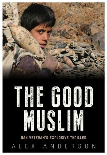 Beispielbild fr The Good Muslim - SAS Veteran's Explosive Thriller zum Verkauf von AwesomeBooks