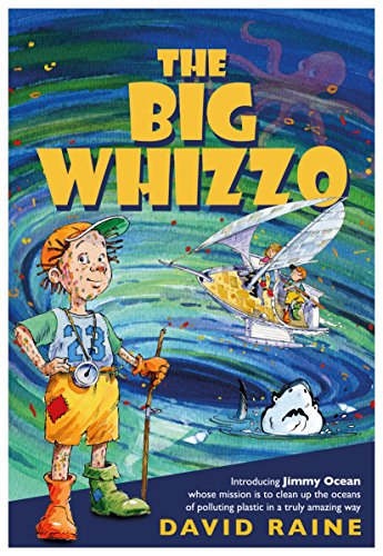 Stock image for The Big Whizzo - Introducing Jimmy Ocean whose mission is to clean up the oceans of polluting plastic in a truly amazing way for sale by WorldofBooks