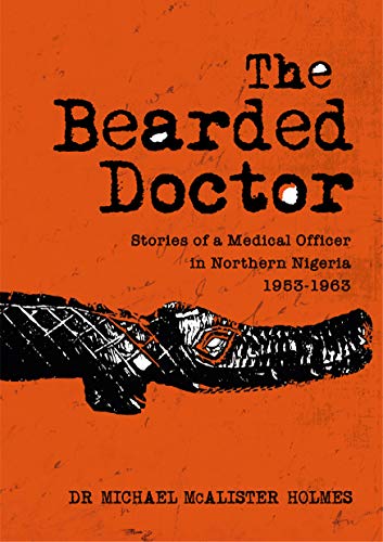 9781785453106: The Bearded Doctor: Stories of a Medical Officer in Northern Nigeria 1953 - 1963