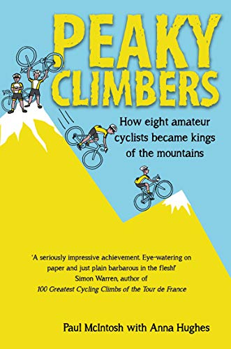 Beispielbild fr Peaky Climbers - How eight amateur cyclists became kings of the mountains zum Verkauf von WorldofBooks