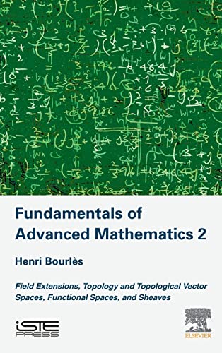 Immagine dell'editore per Fundamentals of Advanced Mathematics 2: Field Extensions: Topology and Topological Vector Spaces Functional Spaces and Sheaves 1ed: venduto da Majestic Books