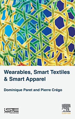 Beispielbild fr Wearables, Smart Textiles & Smart Apparel: Smart Textiles and Smart Apparel zum Verkauf von Brook Bookstore On Demand