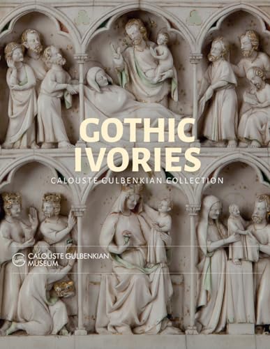 Stock image for Gothic Ivories: Calouste Gulbenkian Museum for sale by Broad Street Book Centre