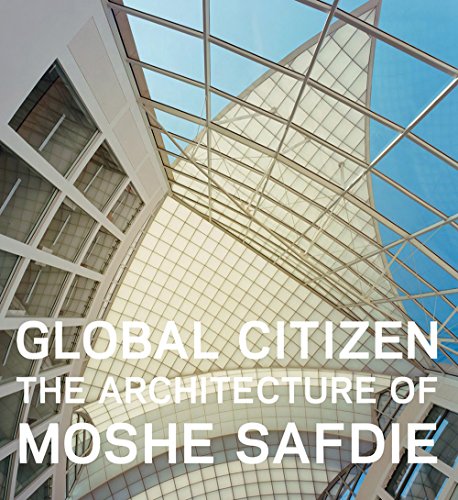 Stock image for Global Citizen: The Architecture of Moshe Safdie for sale by HPB-Movies